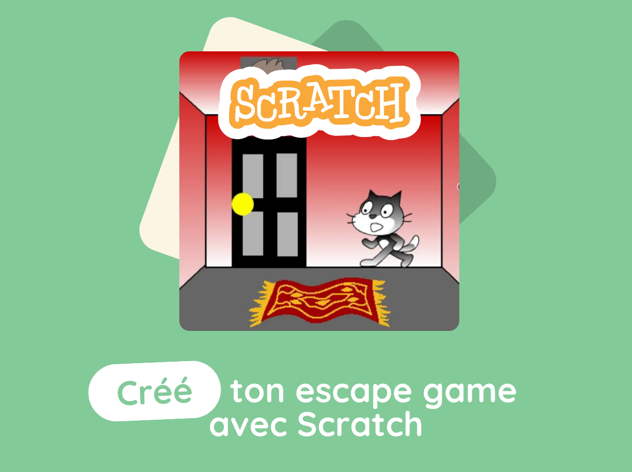 CRÉE TON ESCAPE GAME AVEC SCRATCH / CM1-CM2-6ème