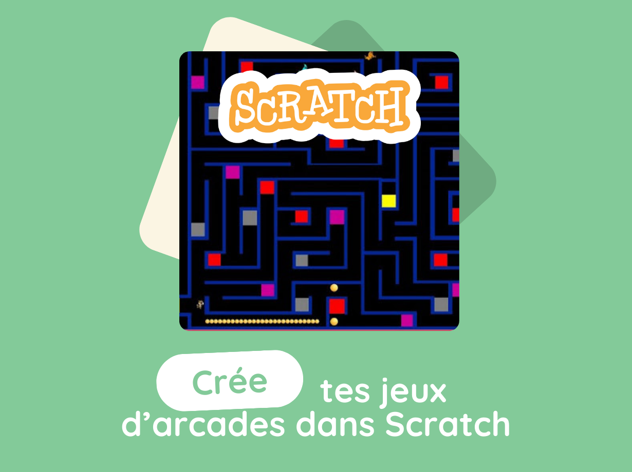 CRÉE TES JEUX D'ARCADE DANS SCRATCH / Primaires