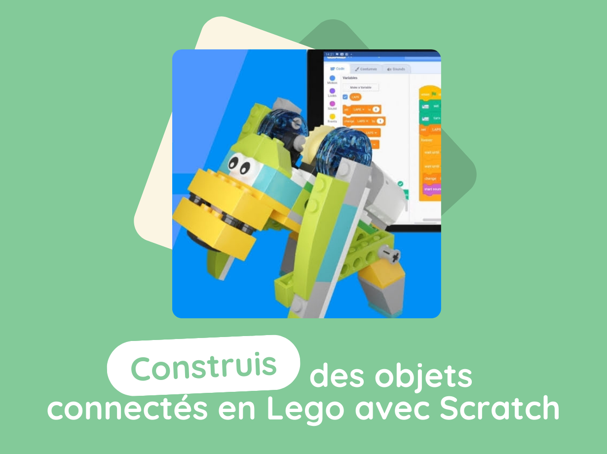 CONSTRUIS DES OBJETS CONNECTÉS EN LEGO AVEC SCRATCH / Primaires