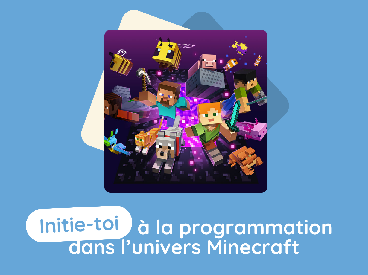 S'INITIER À LA PROGRAMMATION DANS L'UNIVERS MINECRAFT / 6ème-5ème-4ème